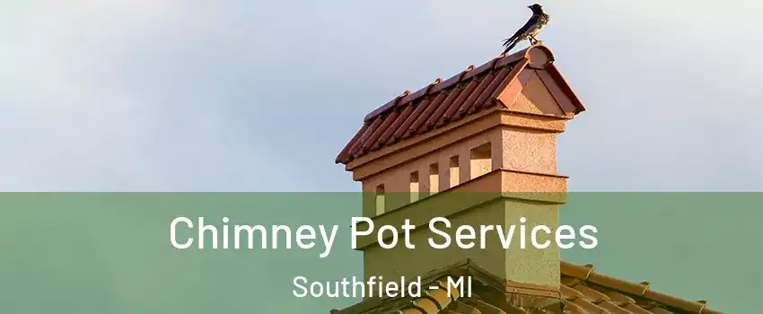  Chimney Pot Services Southfield - MI