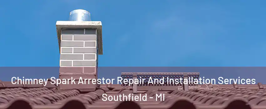 Chimney Spark Arrestor Repair And Installation Services Southfield - MI