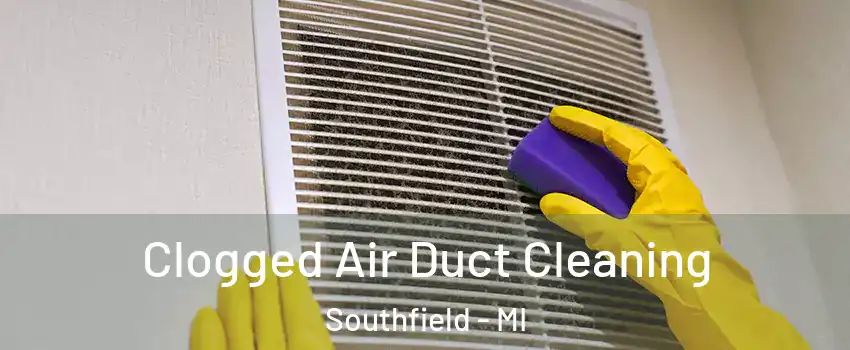  Clogged Air Duct Cleaning Southfield - MI