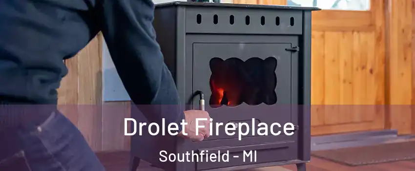  Drolet Fireplace Southfield - MI