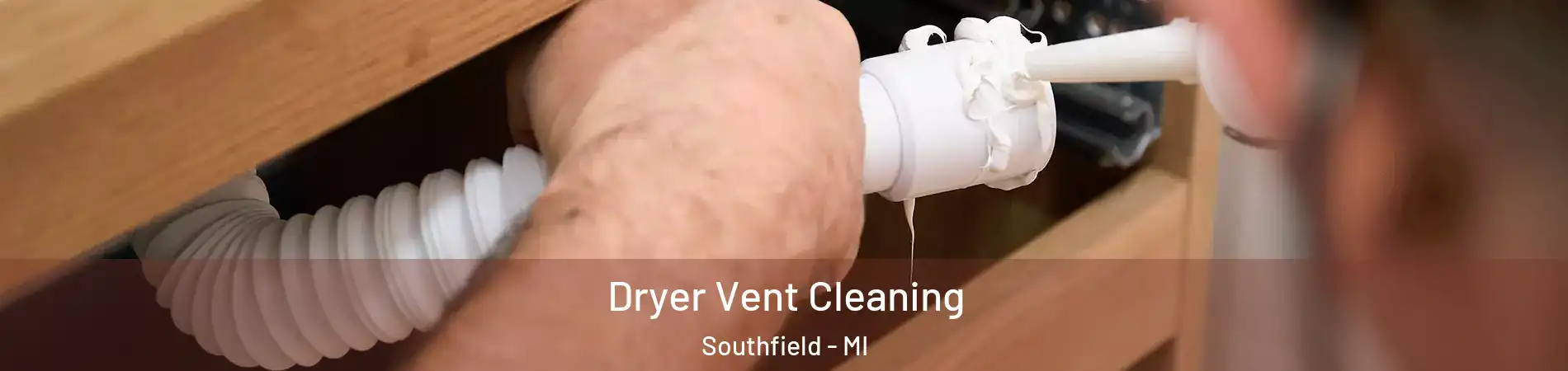  Dryer Vent Cleaning Southfield - MI