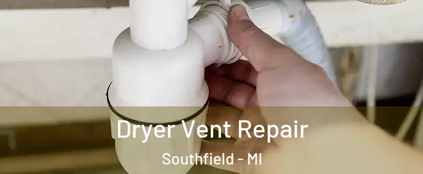  Dryer Vent Repair Southfield - MI