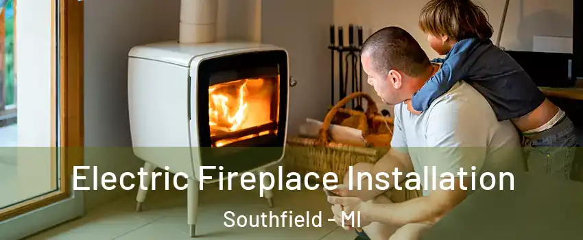  Electric Fireplace Installation Southfield - MI