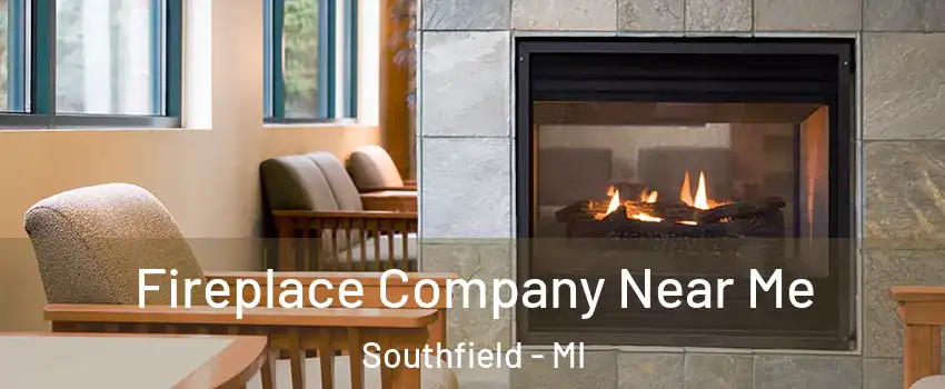  Fireplace Company Near Me Southfield - MI