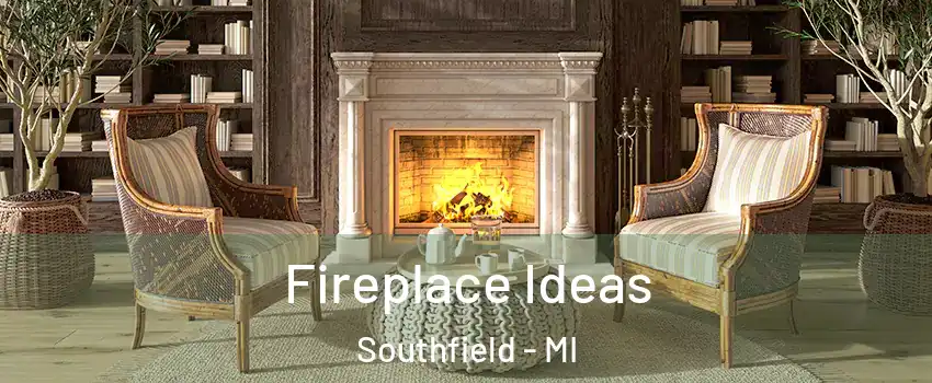  Fireplace Ideas Southfield - MI