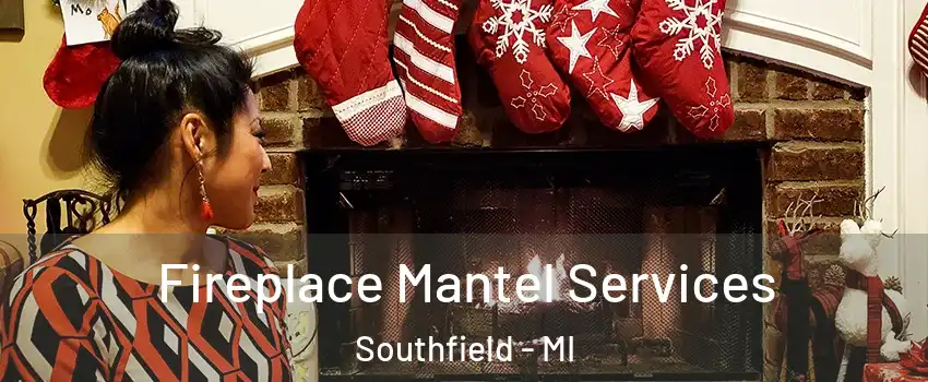 Fireplace Mantel Services Southfield - MI