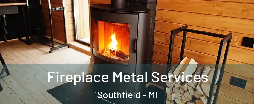  Fireplace Metal Services Southfield - MI