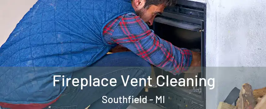  Fireplace Vent Cleaning Southfield - MI