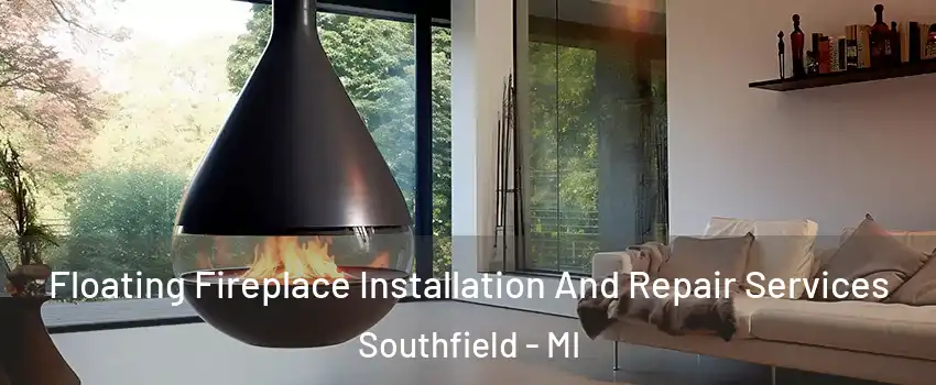  Floating Fireplace Installation And Repair Services Southfield - MI
