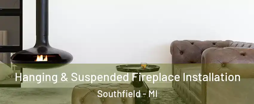  Hanging & Suspended Fireplace Installation Southfield - MI
