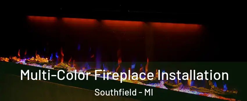  Multi-Color Fireplace Installation Southfield - MI