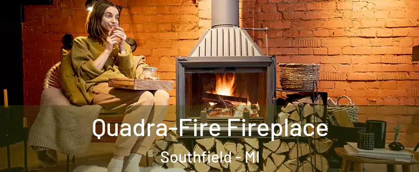  Quadra-Fire Fireplace Southfield - MI