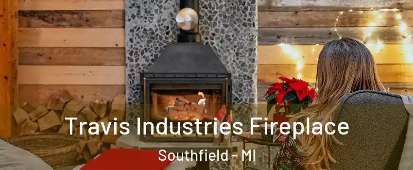  Travis Industries Fireplace Southfield - MI