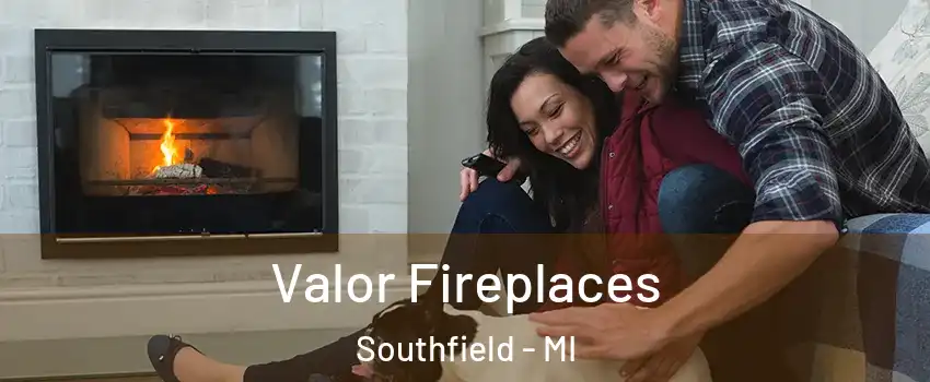  Valor Fireplaces Southfield - MI
