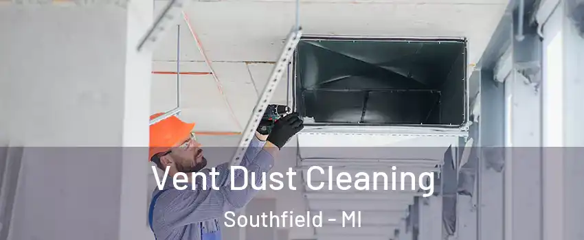  Vent Dust Cleaning Southfield - MI